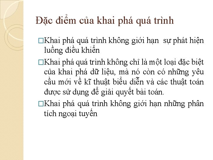 Đặc điểm của khai phá quá trình �Khai phá quá trình không giới hạn