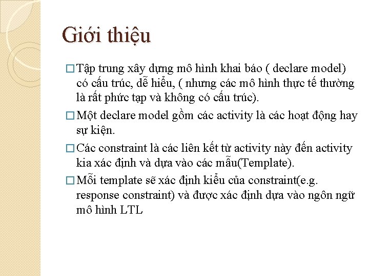 Giới thiệu � Tập trung xây dựng mô hình khai báo ( declare model)
