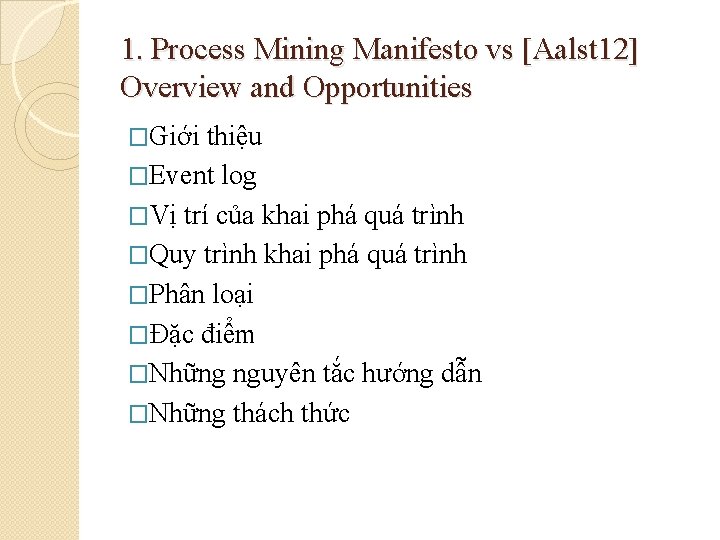 1. Process Mining Manifesto vs [Aalst 12] Overview and Opportunities �Giới thiệu �Event log