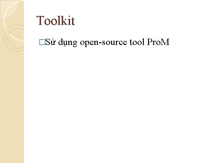 Toolkit �Sử dụng open-source tool Pro. M 