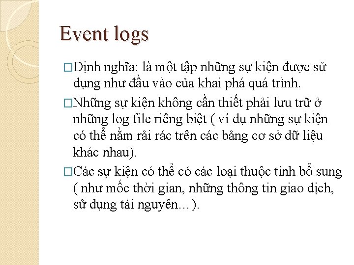 Event logs �Định nghĩa: là một tập những sự kiện được sử dụng như