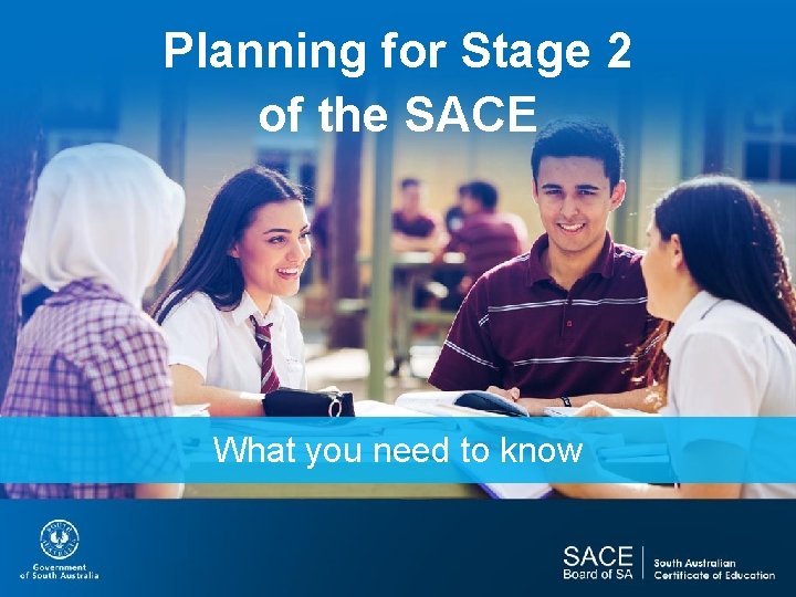 Planning for Stage 2 of the SACE What you need to know 