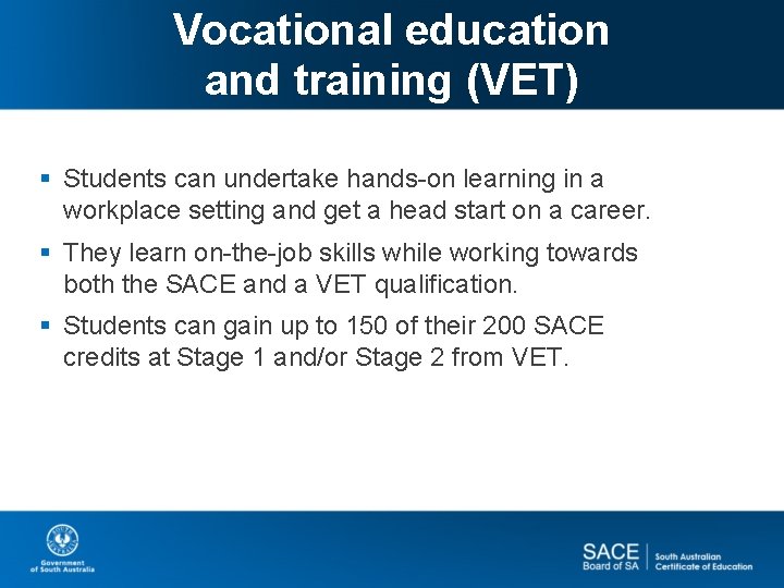 Vocational education and training (VET) § Students can undertake hands-on learning in a workplace