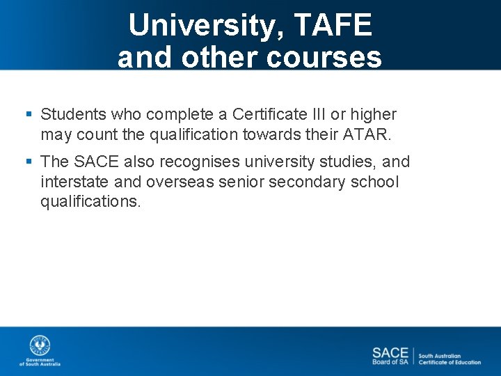 University, TAFE and other courses § Students who complete a Certificate III or higher