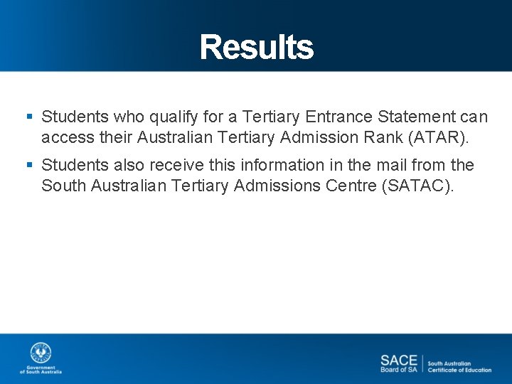 Results § Students who qualify for a Tertiary Entrance Statement can access their Australian