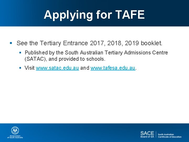 Applying for TAFE § See the Tertiary Entrance 2017, 2018, 2019 booklet. § Published