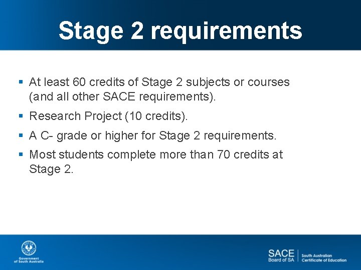 Stage 2 requirements § At least 60 credits of Stage 2 subjects or courses