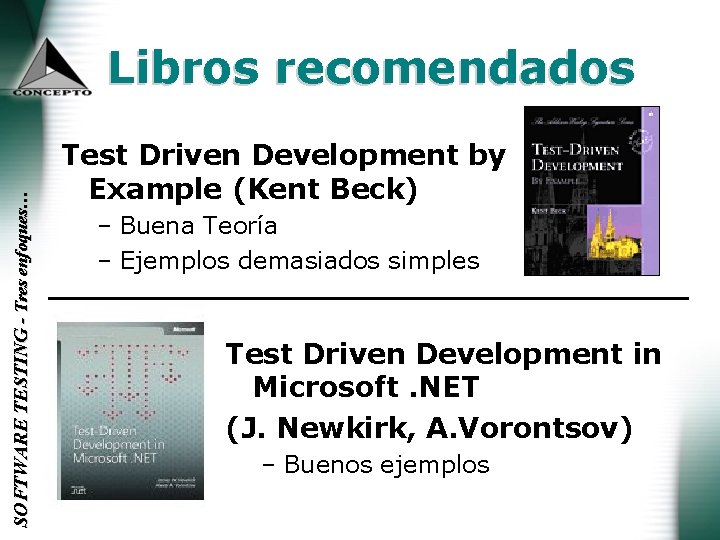 SOFTWARE TESTING - Tres enfoques… Libros recomendados Test Driven Development by Example (Kent Beck)