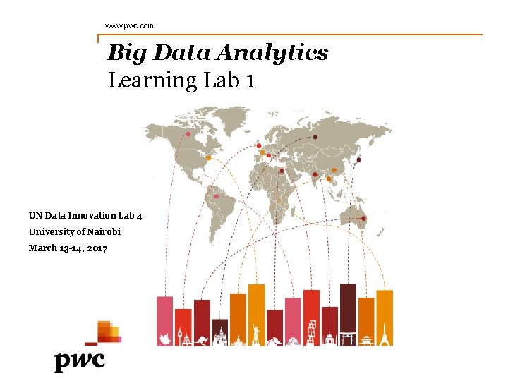 www. pwc. com Big Data Analytics Learning Lab 1 UN Data Innovation Lab 4