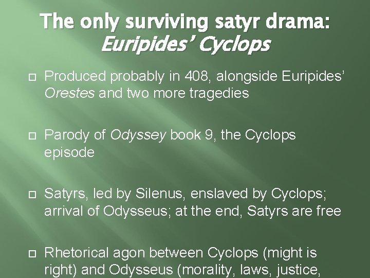 The only surviving satyr drama: Euripides’ Cyclops Produced probably in 408, alongside Euripides’ Orestes