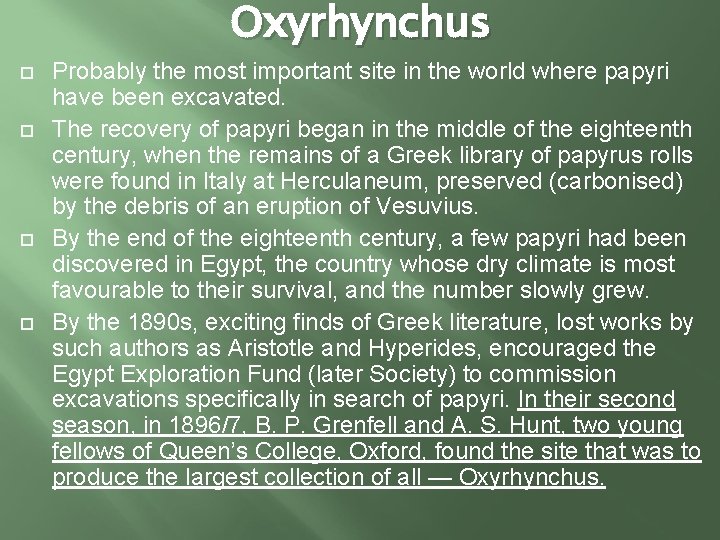 Oxyrhynchus Probably the most important site in the world where papyri have been excavated.