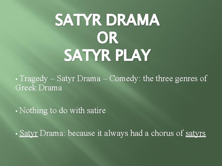 SATYR DRAMA OR SATYR PLAY Tragedy – Satyr Drama – Comedy: the three genres