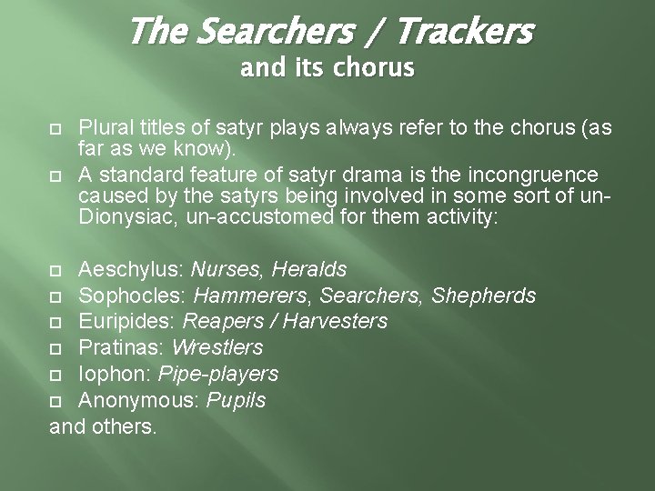 The Searchers / Trackers and its chorus Plural titles of satyr plays always refer