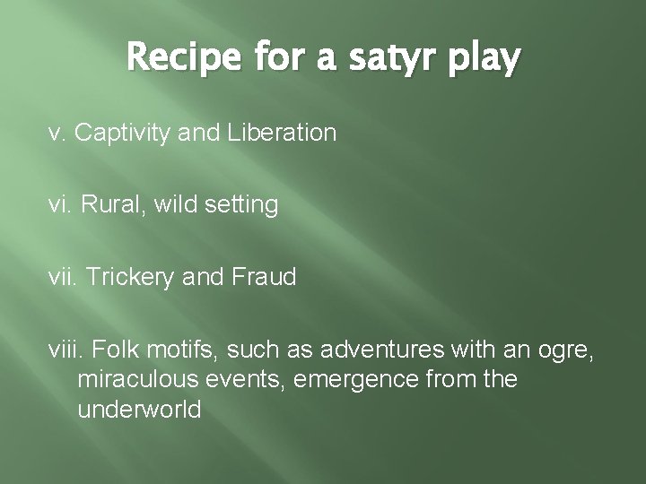 Recipe for a satyr play v. Captivity and Liberation vi. Rural, wild setting vii.