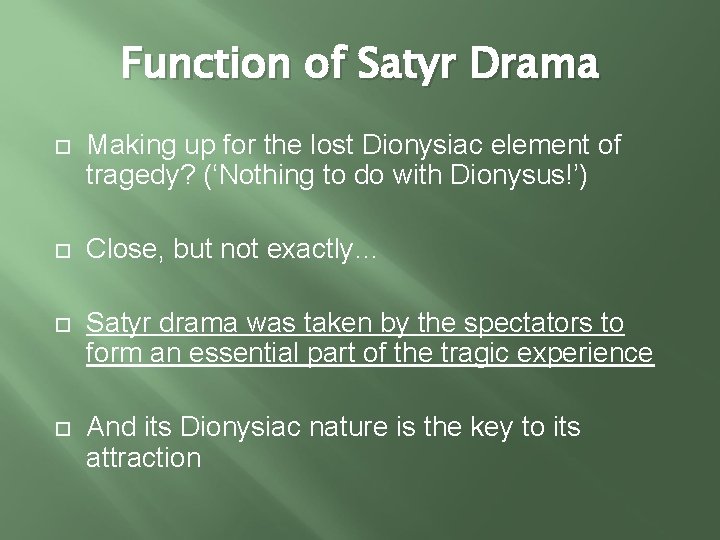 Function of Satyr Drama Making up for the lost Dionysiac element of tragedy? (‘Nothing