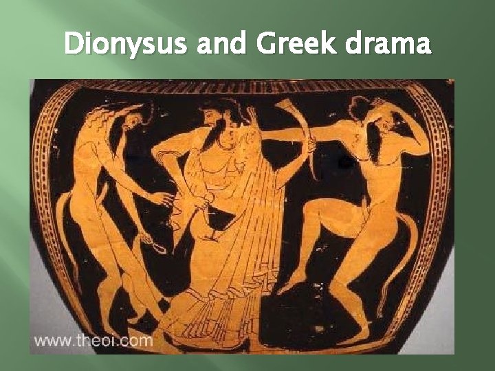 Dionysus and Greek drama 