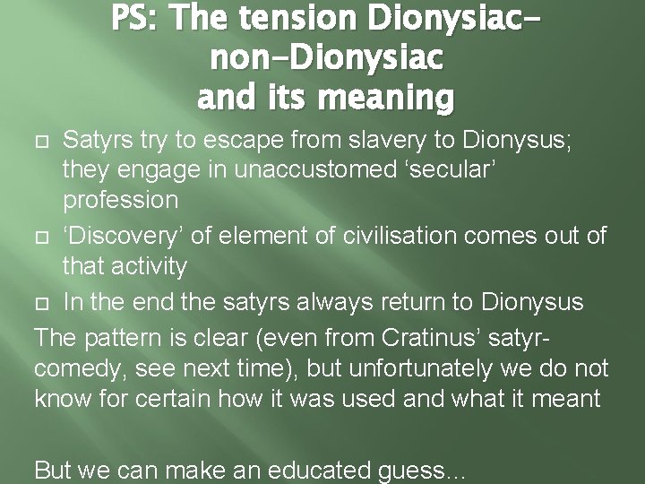 PS: The tension Dionysiacnon-Dionysiac and its meaning Satyrs try to escape from slavery to