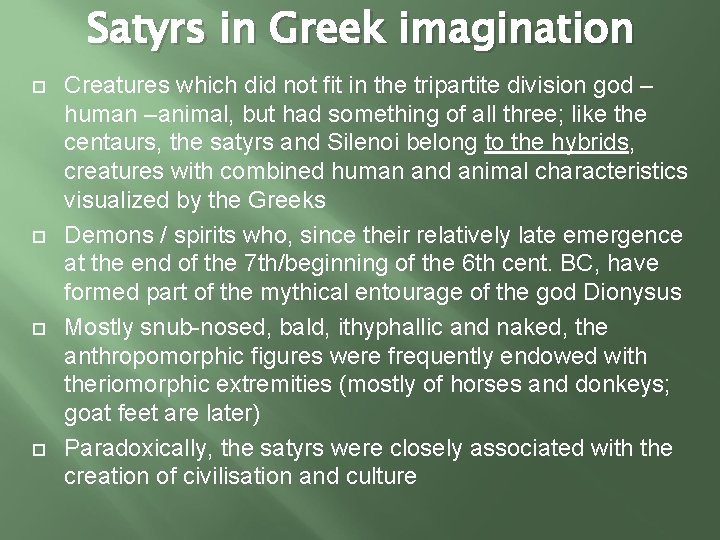 Satyrs in Greek imagination Creatures which did not fit in the tripartite division god