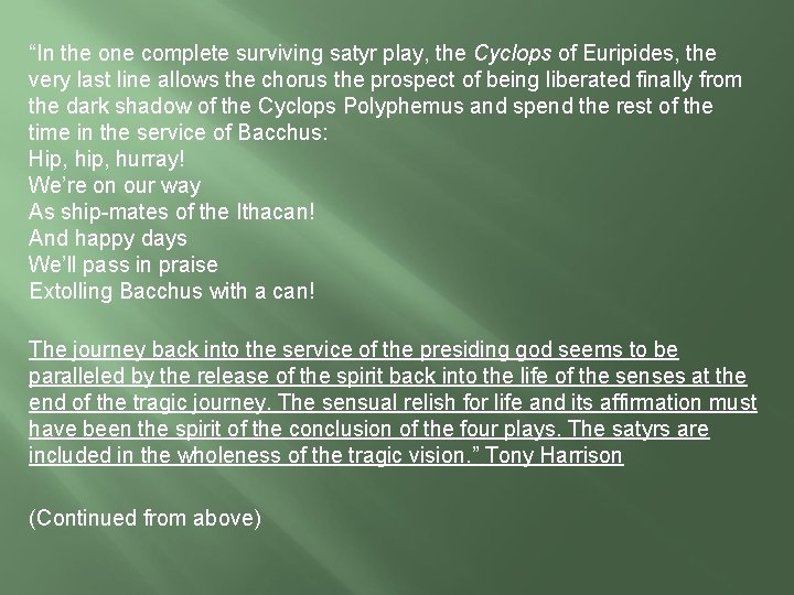 “In the one complete surviving satyr play, the Cyclops of Euripides, the very last