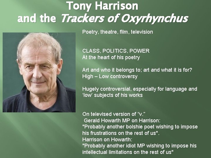 Tony Harrison and the Trackers of Oxyrhynchus Poetry, theatre, film, television CLASS, POLITICS, POWER