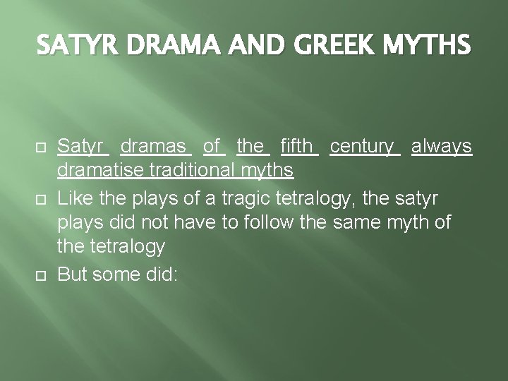 SATYR DRAMA AND GREEK MYTHS Satyr dramas of the fifth century always dramatise traditional