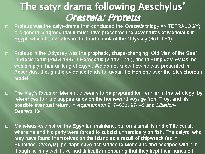 The satyr drama following Aeschylus’ Oresteia: Proteus was the satyr-drama that concluded the Oresteia
