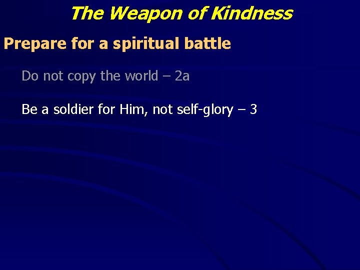 The Weapon of Kindness Prepare for a spiritual battle Do not copy the world The Weapon of Kindness Prepare for a spiritual battle Do not copy the world