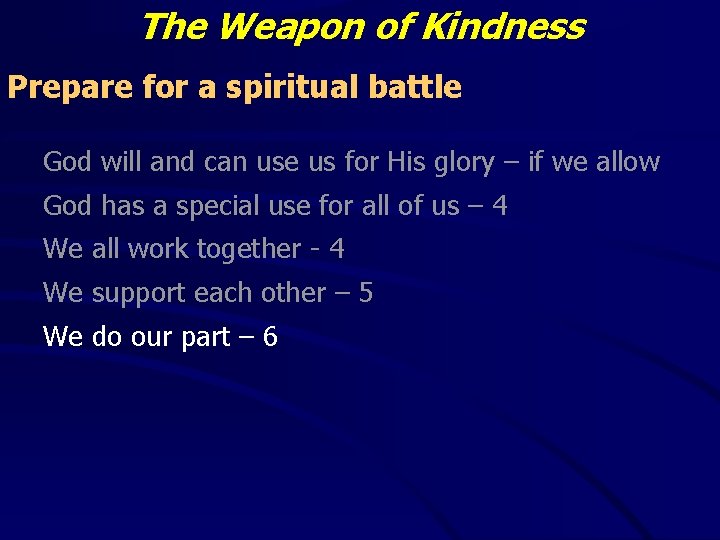 The Weapon of Kindness Prepare for a spiritual battle God will and can use The Weapon of Kindness Prepare for a spiritual battle God will and can use