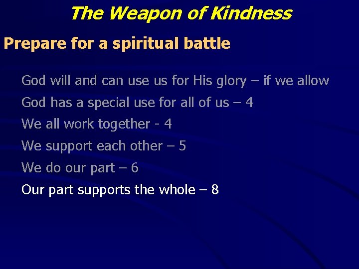 The Weapon of Kindness Prepare for a spiritual battle God will and can use The Weapon of Kindness Prepare for a spiritual battle God will and can use