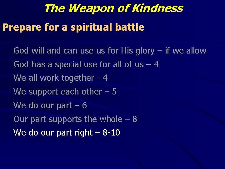 The Weapon of Kindness Prepare for a spiritual battle God will and can use The Weapon of Kindness Prepare for a spiritual battle God will and can use