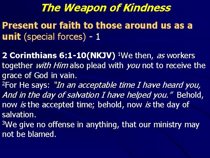 The Weapon of Kindness Present our faith to those around us as a unit The Weapon of Kindness Present our faith to those around us as a unit