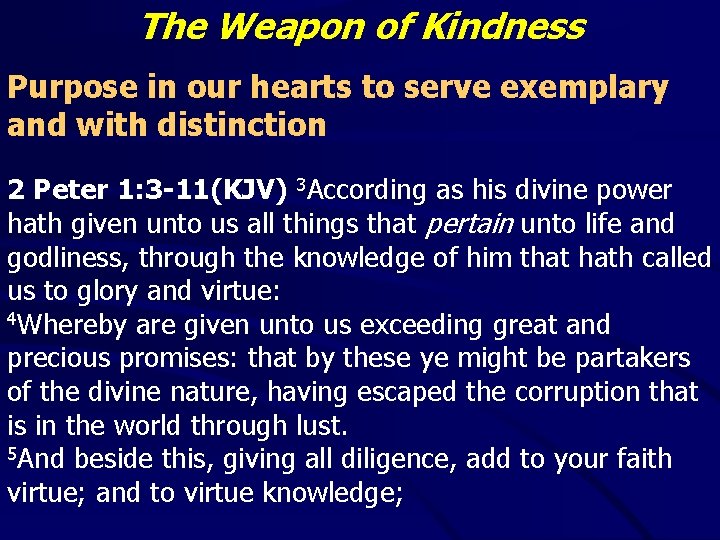 The Weapon of Kindness Purpose in our hearts to serve exemplary and with distinction The Weapon of Kindness Purpose in our hearts to serve exemplary and with distinction