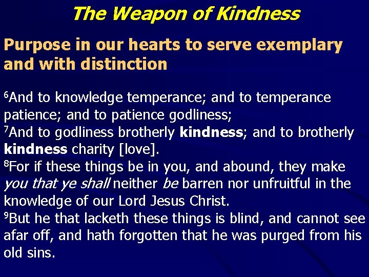 The Weapon of Kindness Purpose in our hearts to serve exemplary and with distinction The Weapon of Kindness Purpose in our hearts to serve exemplary and with distinction