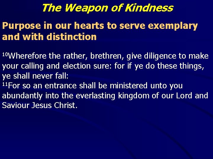 The Weapon of Kindness Purpose in our hearts to serve exemplary and with distinction The Weapon of Kindness Purpose in our hearts to serve exemplary and with distinction
