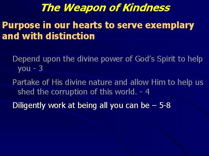 The Weapon of Kindness Purpose in our hearts to serve exemplary and with distinction The Weapon of Kindness Purpose in our hearts to serve exemplary and with distinction