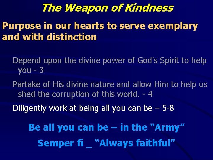 The Weapon of Kindness Purpose in our hearts to serve exemplary and with distinction The Weapon of Kindness Purpose in our hearts to serve exemplary and with distinction