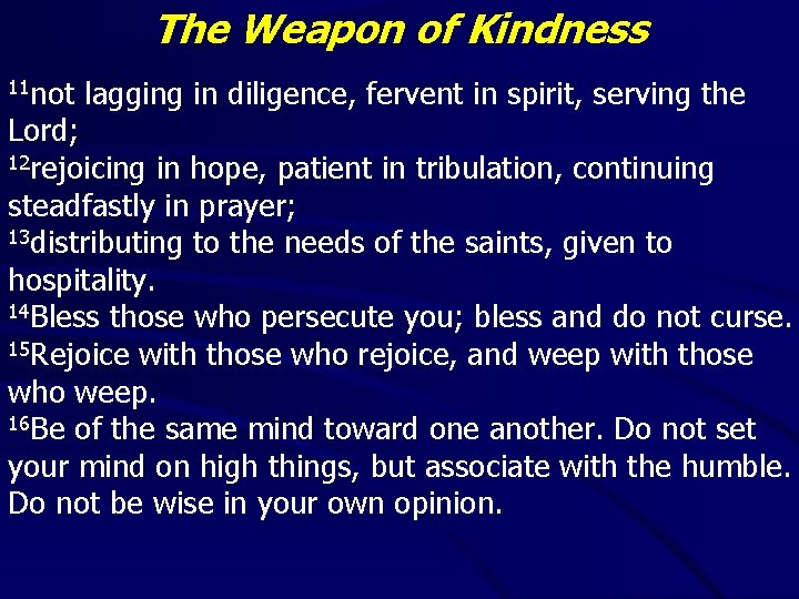 The Weapon of Kindness 11 not lagging in diligence, fervent in spirit, serving the The Weapon of Kindness 11 not lagging in diligence, fervent in spirit, serving the
