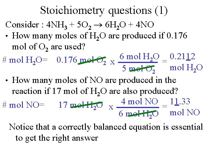 Stoichiometry questions (1) Consider : 4 NH 3 + 5 O 2 6 H