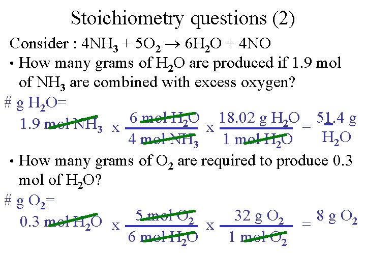 Stoichiometry questions (2) Consider : 4 NH 3 + 5 O 2 6 H