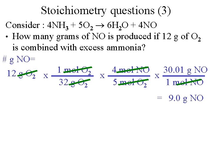 Stoichiometry questions (3) Consider : 4 NH 3 + 5 O 2 6 H