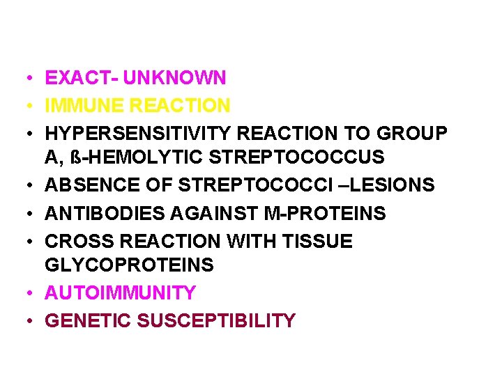 PATHOGENESIS • EXACT- UNKNOWN • IMMUNE REACTION • HYPERSENSITIVITY REACTION TO GROUP A, ß-HEMOLYTIC