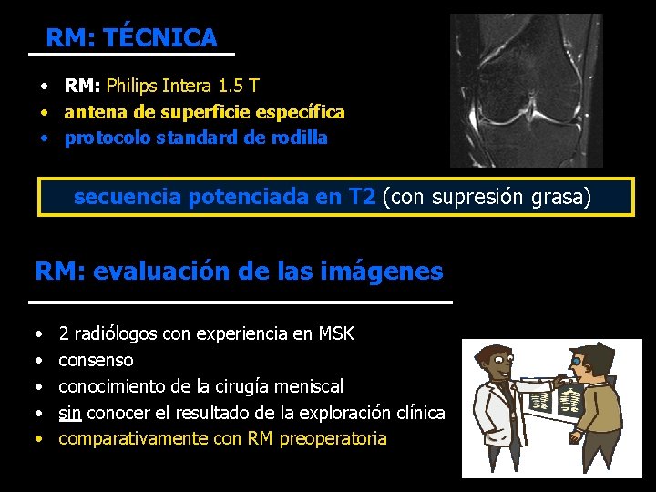 RM: TÉCNICA • RM: Philips Intera 1. 5 T • antena de superficie específica