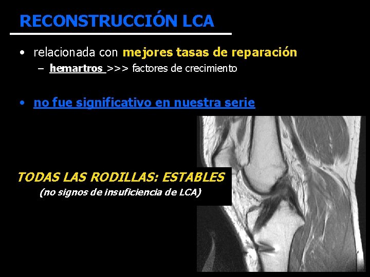 RECONSTRUCCIÓN LCA • relacionada con mejores tasas de reparación – hemartros >>> factores de