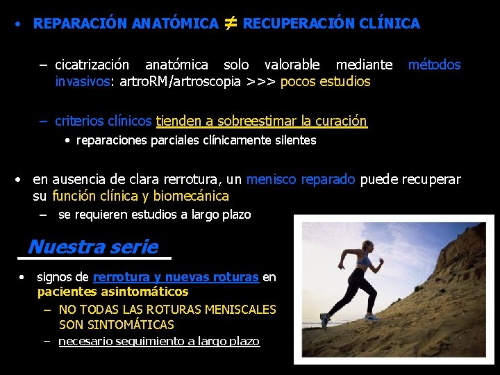  • REPARACIÓN ANATÓMICA ≠ RECUPERACIÓN CLÍNICA – cicatrización anatómica solo valorable mediante invasivos: