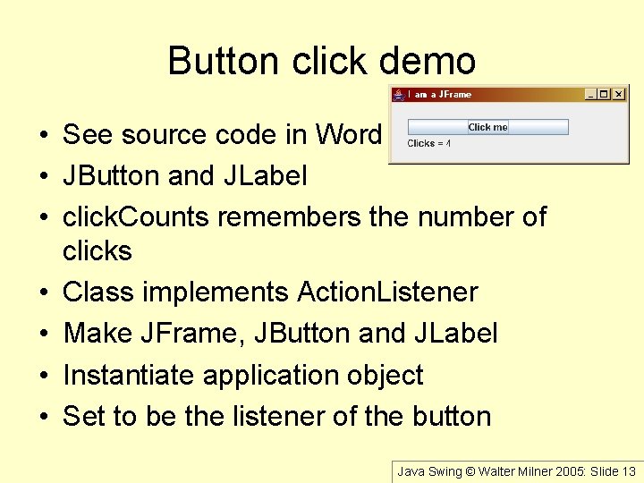 Button click demo • See source code in Word • JButton and JLabel •