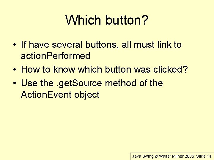 Which button? • If have several buttons, all must link to action. Performed •