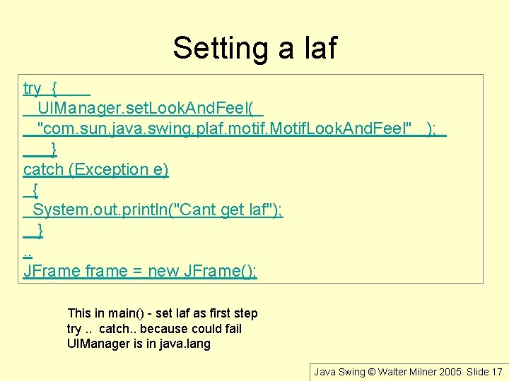 Setting a laf try { UIManager. set. Look. And. Feel( "com. sun. java. swing.