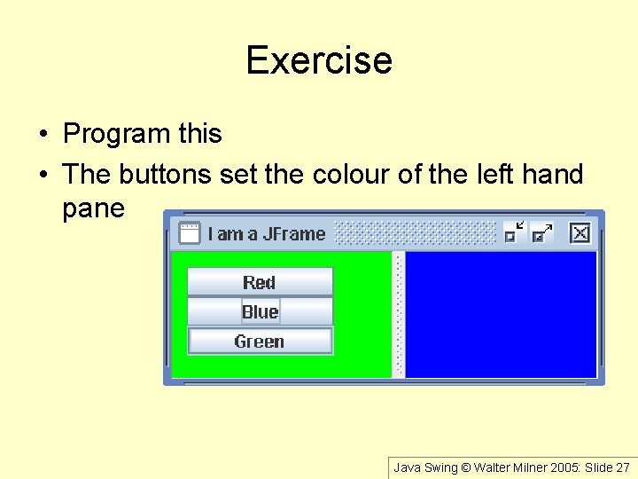 Exercise • Program this • The buttons set the colour of the left hand