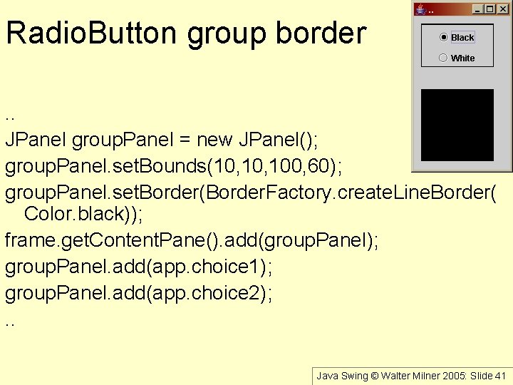 Radio. Button group border. . JPanel group. Panel = new JPanel(); group. Panel. set.
