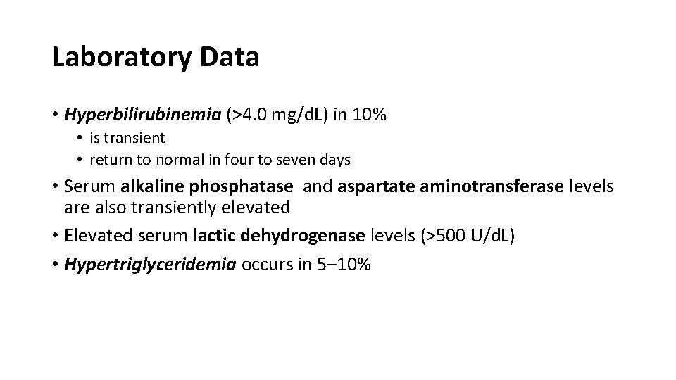 Laboratory Data • Hyperbilirubinemia (>4. 0 mg/d. L) in 10% • is transient •